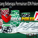 Perhatikan Tentang Beberapa Permainan IDN Poker Online Terbaik