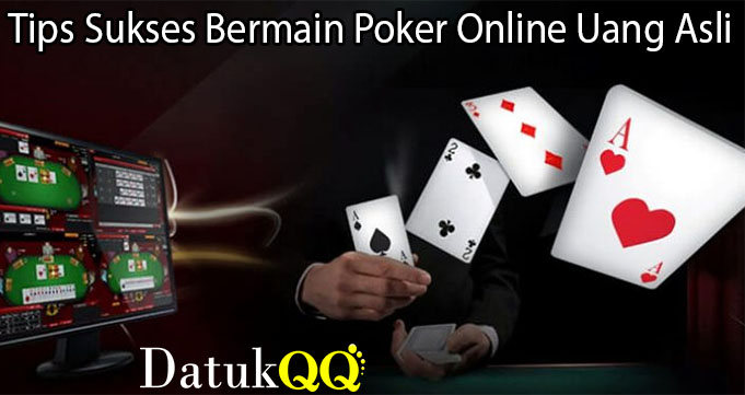 Tips Sukses Bermain Poker Online Uang Asli